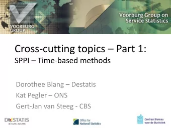 Cross-cutting topics  Part 1:  SPPI  Time-based methods  Dorothee Blang  Destatis  Kat