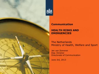 Risicoperceptie en  HEALTH RISKS AND  crisiscommunicatie  EMERGENCIES  The Netherlands  Ministry of