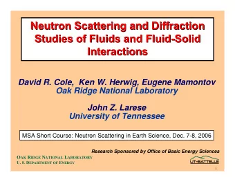 Neutron Scattering and Diffraction  Neutron Scattering and Diffraction  Studies of Fluids and