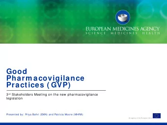 Good  Pharm acovigilance  Practices ( GVP) 3 rd Stakeholders Meeting on the new pharmacovigilance