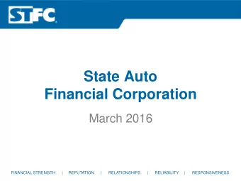 State Auto  Financial Corporation  March 2016  FINANCIAL STRENGTH      |     REPUTATION      |