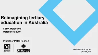 Reimagining tertiary  education in Australia  CEDA Melbourne  October 30 2019  Professor Peter