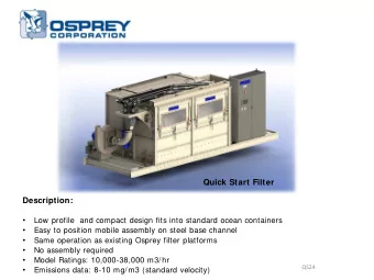 Quick Start Filter  Description:    Low profile  and compact design fits into standard ocean