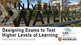 Higher Levels of Learning  Diana Skrzydlo, Continuing Lecturer  Outline  Learning Taxonomies