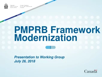 PMPRB Framework  Modernization  Presentation to Working Group  July 26, 2018  Outline  Summary