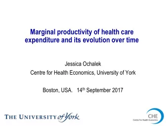 Marginal productivity of health care expenditure and its evolution over time  Jessica Ochalek