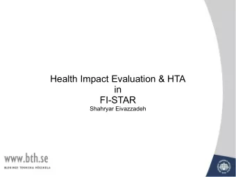 Health Impact Evaluation &amp; HTA  in  FI-STAR  Shahryar Eivazzadeh  The Situation of Evaluation
