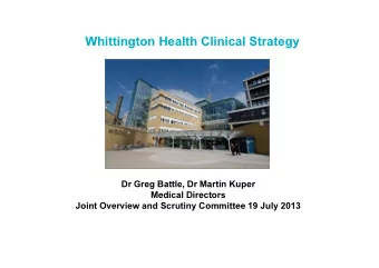 Whittington Health Clinical Strategy  Dr Greg Battle, Dr Martin Kuper  Medical Directors  Joint