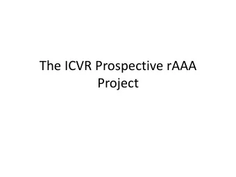 Project  Mortality and QALY  ICVR AAA Data  Intact vs. Ruptured  % EVAR  Number of procedures  New