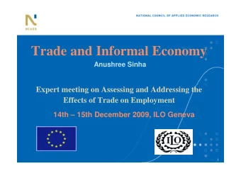Trade and Informal Economy  Anushree Sinha  Expert meeting on Assessing and Addressing the  Expert