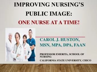 IMPROVING NURSINGS  PUBLIC IMAGE:  ONE NURSE AT A TIME!  CAROL J. HUSTON,  MSN, MPA, DPA, FAAN
