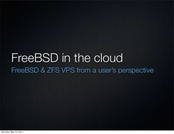 FreeBSD in the cloud  FreeBSD &amp; ZFS VPS from a users perspective  Saturday, May 14, 2011
