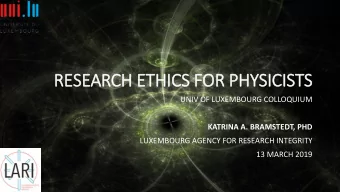 RE  RESEARCH ETHICS  CS FOR PHY  R PHYSICI  CISTS  UNIV OF LUXEMBOURG COLLOQUIUM  KATRINA A.