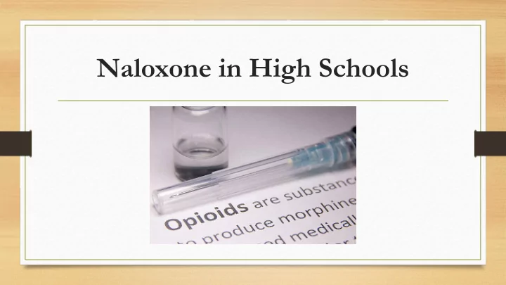 naloxone in high schools purpose of this presentation