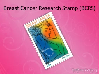 Breast Cancer Research Stamp (BCRS)  FACTS  Introduced in the United States in 1997 after  two