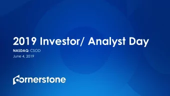 2019 Investor/ Analyst Day NASDAQ: CSOD  June 4, 2019  Safe Harbor  This presentation includes