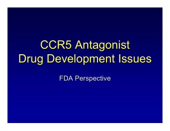 CCR5 Antagonist  CCR5 Antagonist  Drug Development Issues  Drug Development Issues  FDA Perspective