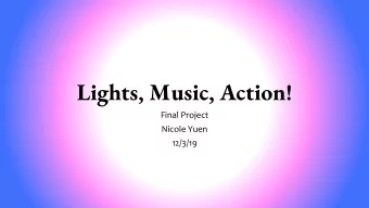 Lights, Music, Action!  Final Project  Nicole Yuen  12/3/19  Functionality  Art Exhibit :