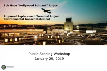 Public Scoping Workshop  January 29, 2019  PURPOSE OF PUBLIC SCOPING WORKSHOP  To learn about