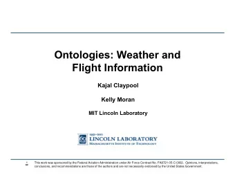 Ontologies: Weather and  Ontologies: Weather and  Flight Information  Kajal Claypool  Kelly Moran