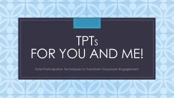 FOR YOU AND ME!  C  Total Participation Techniques to Transform Classroom Engagement  Welcome!