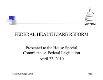 FEDERAL HEALTHCARE REFORM  Presented to the House Special  Committee on Federal Legislation  April