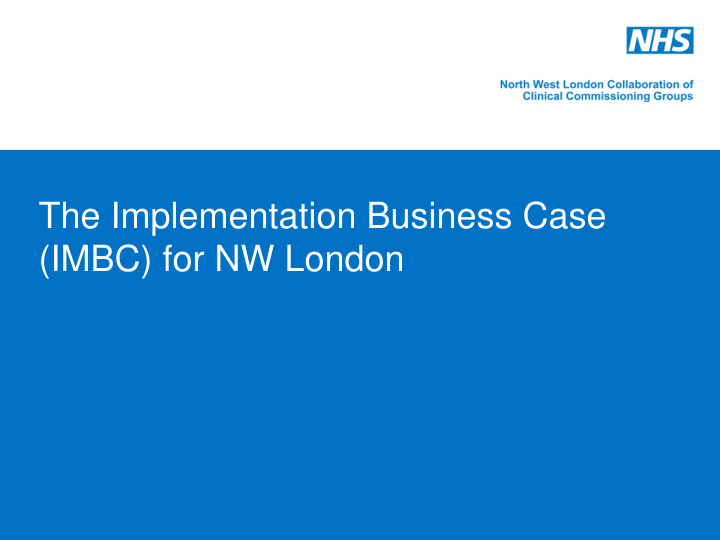 the implementation business case imbc for nw london