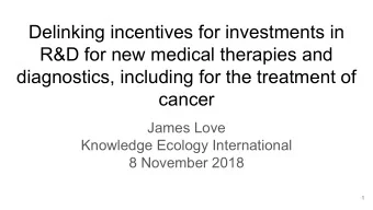 Delinking incentives for investments in  R&amp;D for new medical therapies and  diagnostics,