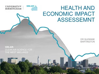 HEALTH AND  ECONOMIC IMPACT  ASSESSEMNT  DR SUZANNE  BARTINGTON  WM-AIR  CLEAN AIR SCIENCE FOR  THE