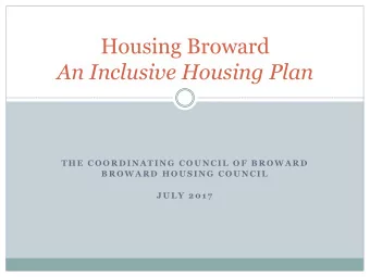 Housing Broward  An Inclusive Housing Plan  T H E  C O O R D I N A T I N G  C O U N C I L  O F  B R
