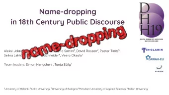 Name-dropping  in 18th Century Public Discourse Aleksi Jalavala 1 , Annika Pensola 1 , Bruno