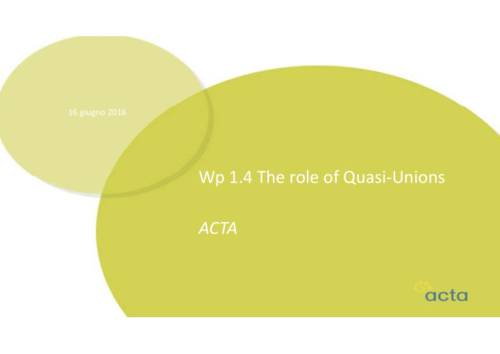 wp 1 4 the role of quasi unions acta