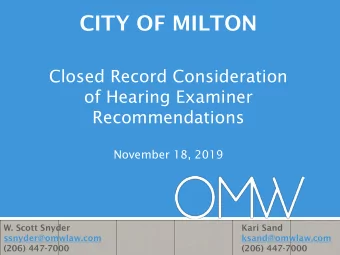 CITY OF MILTON  Closed Record Consideration  of Hearing Examiner  Recommendations  November 18,