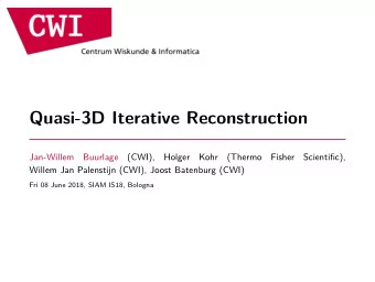 Quasi-3D Iterative Reconstruction  Jan-Willem  Buurlage  (CWI),  Holger  Kohr  (Thermo  Fisher