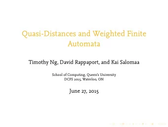 Quasi-Distances and Weighted Finite  Automata  Timothy Ng, David Rappaport, and Kai Salomaa  School