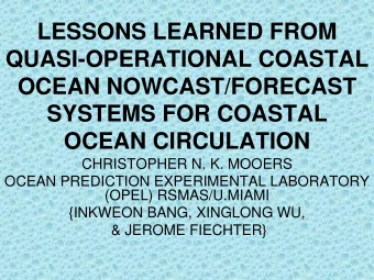 LESSONS LEARNED FROM  QUASI-OPERATIONAL COASTAL  OCEAN NOWCAST/FORECAST  SYSTEMS FOR COASTAL  OCEAN
