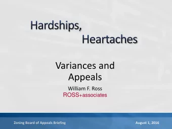 Variances and  Appeals  William F. Ross ROSS +associates  Zoning Board of Appeals Briefing  August