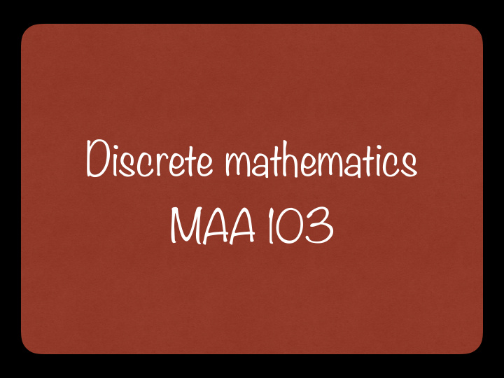 discrete mathematics maa 103 what is mathematics six