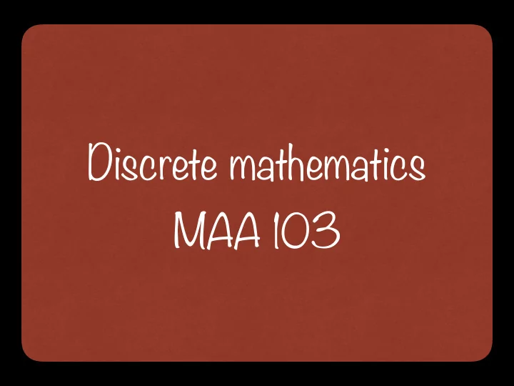 discrete mathematics maa 103 what is mathematics six