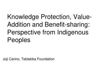 Addition and Benefit-sharing:  Perspective from Indigenous  Peoples  Joji Carino, Tebtebba