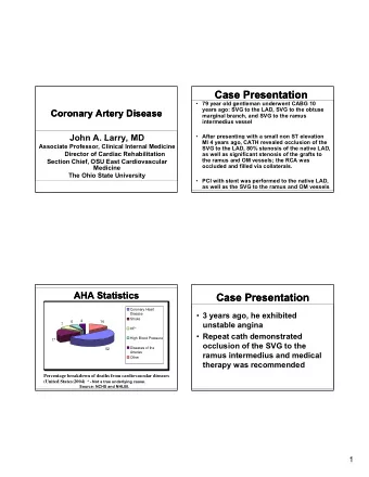 Case Presentation  Case Presentation  79 year old gentleman underwent CABG 10  years ago: SVG to