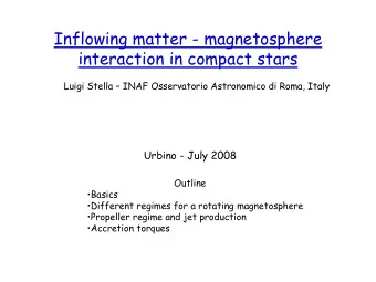 Inflowing  matter  -  magnetosphere  interaction  in compact stars  Luigi Stella   INAF