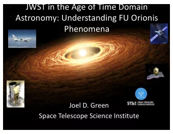 JWST in the Age of Time Domain  Astronomy: Understanding FU Orionis  Phenomena  Joel D. Green