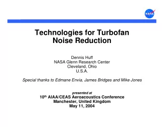Technologies for Turbofan  Noise Reduction  Dennis Huff  NASA Glenn Research Center  Cleveland,
