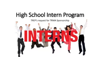 Hi  High S  School  ool I  Intern Progr  gram  am  TREPs request for TRMA Sponsorship  Propose
