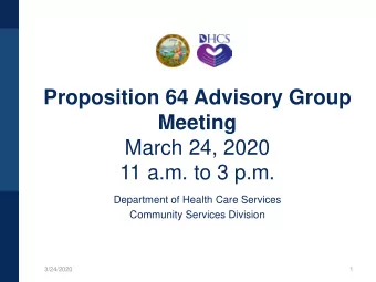 Proposition 64 Advisory Group  Meeting  March 24, 2020  11 a.m. to 3 p.m.  Department of Health