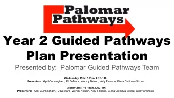 Year 2 Guided Pathways Plan Presentation  Presented by:  Palomar Guided Pathways Team  Wednesday