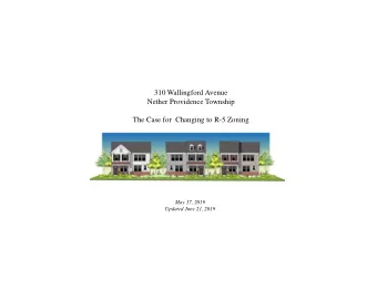 310 Wallingford Avenue  Nether Providence Township  The Case for Changing to R-5 Zoning  May 17,