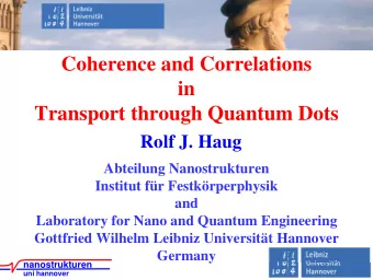 Coherence and Correlations  in  Transport through Quantum Dots  Rolf J. Haug  Abteilung