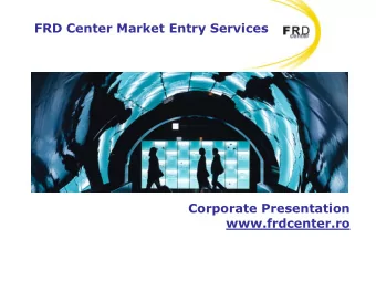 FRD Center Market Entry Services  Corporate Presentation www.frdcenter.ro  FRD Center Market Entry